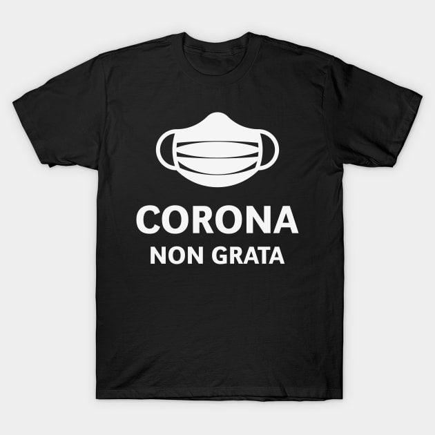 Corona Non Grata (Corona Virus / COVID-19 / White) T-Shirt by MrFaulbaum